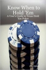 Know When to Hold 'Em - A User's Guide to Texas Hold 'Em Poker by Jim, Idema (En