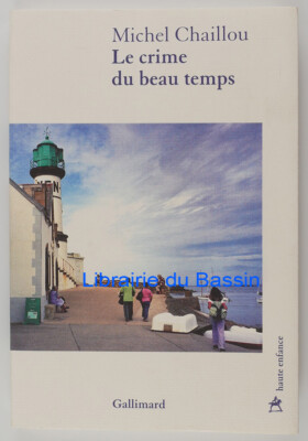 Le crime du beau temps Michel Chaillou 2010