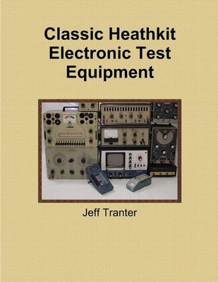 Jeff Tranter | Classic Heathkit Electronic Test Equipment | Taschenbuch (2013)