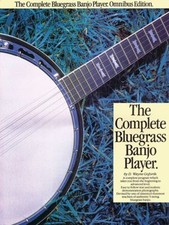 The Complete Bluegrass Banjo Player : Omnibus Edition D. Wayne Go