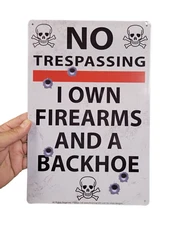 "No Trespassing – I own Firearms and a Backhoe 12" x 8" Metal Tin Sign. Wall Art