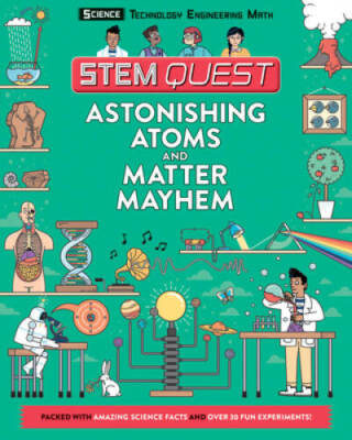 Astonishing Atoms and Matter Mayhem: Science (STEM Quest) - Paperback - GOOD