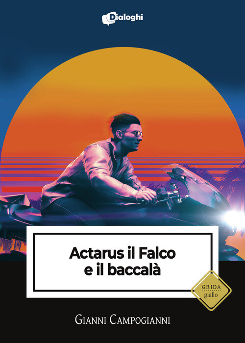 Actarus Il Falco E Il Baccalà - Gianni Campogianni - 2023
