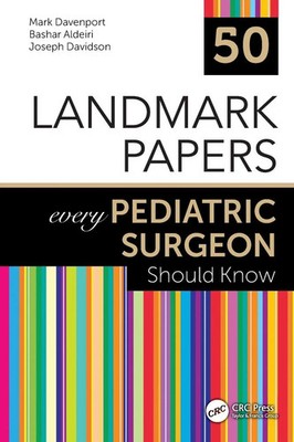 50 Landmark Papers every Pediatric Surgeon Should Know Mark Davenport (u. a.)