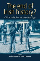 The End Of Irish History? Reflections On The Celtic Tiger Colin Coulter (U. A.)