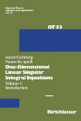 One-Dimensional Linear Singular Integral Equations: I. Introduction by I Gohberg