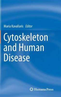 Cytoskeleton and Human Disease by Maria Kavallaris: New