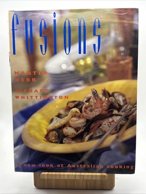 MARTIN WEBB & RICHARD WHITTINGTON Fusions - A New Look At Australian Cooking 199