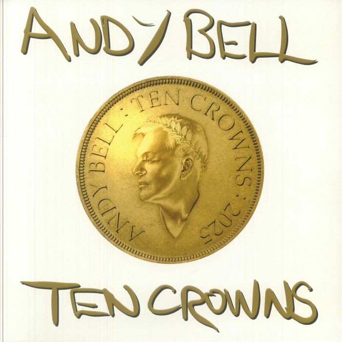 BELL, Andy - Ten Crowns - LIMITED WHITE VINYL LP