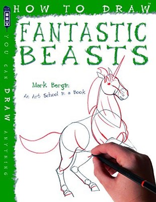 How to Draw Magical Creatures and Mythical Beasts by Mark Bergin 190464273X