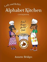 Lady And Bella's Alphabet Kitchen Cookbook | A To Z Recipes For Kid Cooks | Buch