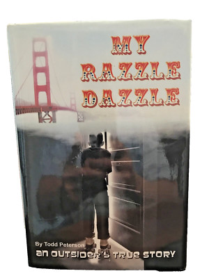*Signed* MY RAZZLE DAZZLE: AN OUTSIDER'S TRUE STORY By Todd Peterson