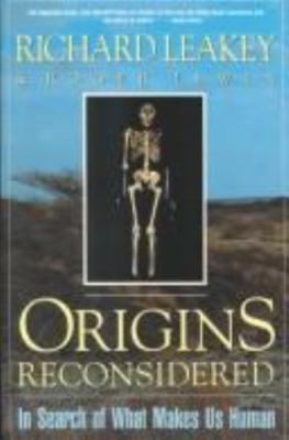 Origins Reconsidered: In Search of What Makes Us Human by Richard E. Leakey
