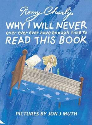 Why I Will Never Ever Ever Ever Have Enough Time to Read This Book - GOOD