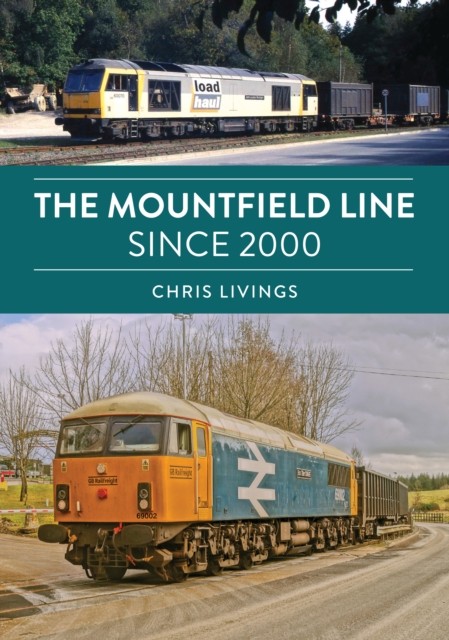 The Mountfield Line Since 2000 by Chris Livings (Paperback Book)