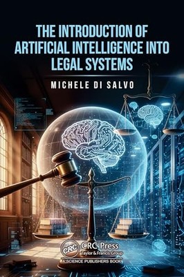 The Introduction of Artificial Intelligence into Legal Systems by Michele Di Sa