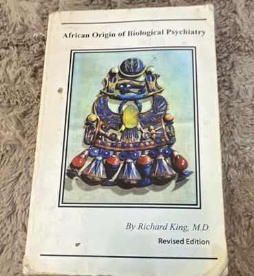 Afrikan World Books African Origin of Biological Psychiatry by Richard D. King, 