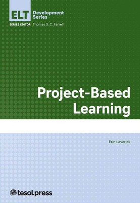 Project-Based Learning (English Language Teacher Development) by Laverick