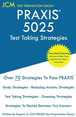 Praxis 5025 Test Taking Strategies: Praxis 5025 Exam - Free Online Tutoring...