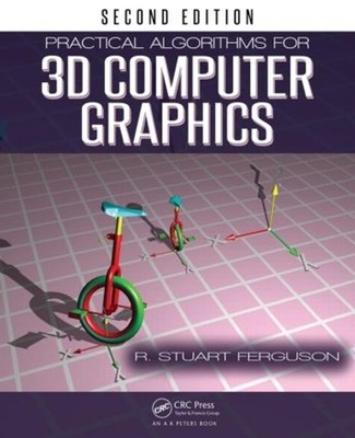 Practical Algorithms for 3D Computer Graphics by R. Stuart Ferguson (English) Pa