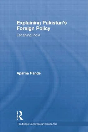 Explaining Pakistan's Foreign Policy