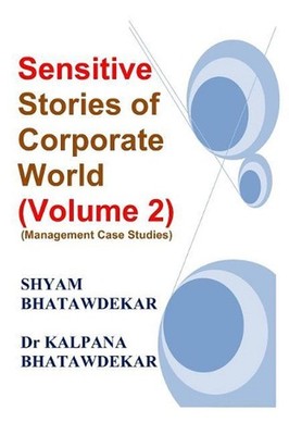 Sensitive Stories of Corporate World (Volume 2) (Management Case Studies) by Shy
