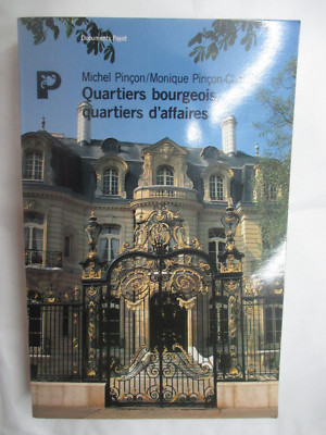 Pinçon & Pinçon-Charlot ''Quartiers Bourgeois, Quartiers d'Affaires'' / Payot 1992