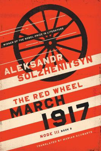 March 1917: The Red Wheel, Node Iii, Book 2 (the Center For Ethics And