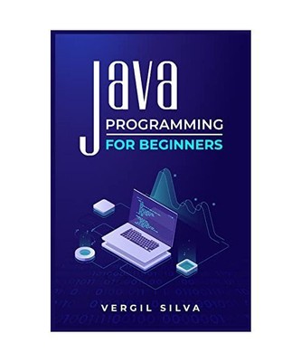 Java Programming for Beginners: Improve your Software Engineering Skills by Lear