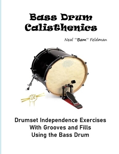 Neal Bam Feldman Bass Drum Calisthenics (Tascabile) Drum Calisthenics