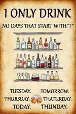 Bar Vintage Metal Tin Sign I Only Drink on Days That Start 8x12