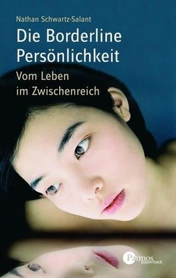 Die Borderline-Persönlichkeit: Vom Leben im Zwischenreich (Patmos Paperback) Vom