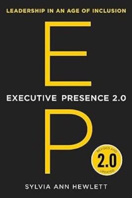 Executive Presence 2.0: Leadership in an Age of Inclusion