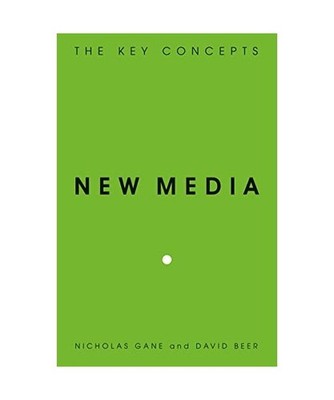 New Media: The Key Concepts, Nicholas Gane, David Beer