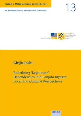 Vol. 13: Redefining 'Legitimate' Dependencies in a Panjabi Riyasat: Local a ...