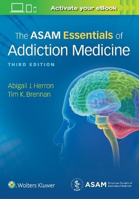 Abigail Herron Timothy Koehler B The ASAM Essentials of Addiction Me (Paperback)