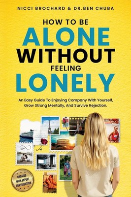 Ben Chuba (u. a.) | How To Be Alone Without Feeling Lonely | Taschenbuch (2025)