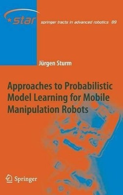 Approaches to Probabilistic Model Learning for Mobile Manipul... - 9783642371592