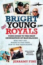 BRIGHT YOUNG ROYALS: YOUR GUIDE TO THE NEXT GENERATION OF By Jerramy Fine *VG+*