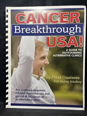 CANCER BREAKTHROUGH USA By Frank Cousineau & With Andy Scholberg 2007