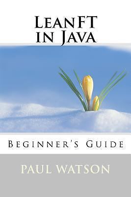 LeanFT in Java : Beginner's Guide by Paul Watson (2016, Trade Paperback ...