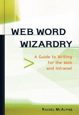Web Word Wizardry A Net-Savvy Writing Guide by Rachel Mcalpine