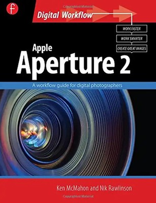 Apple Aperture 2: A Workflow Guide for Digital Photographers (Digital Workflow)