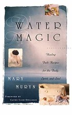Water Magic: Healing Bath Recipes for the - Paperback, by Muryn Mary - Very Good