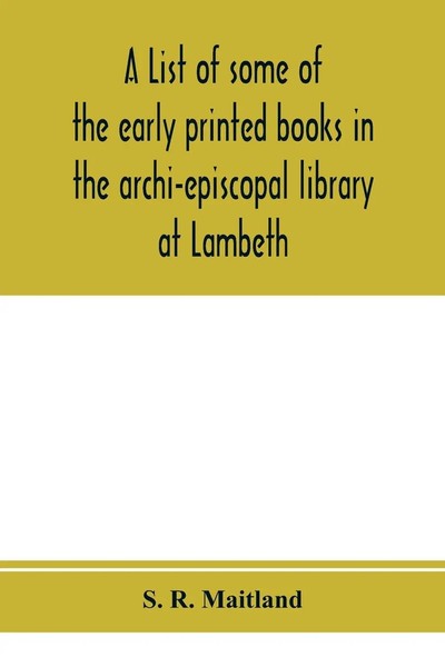 S. R. Maitland | A List Of Some Of The Early Printed Books In The...-image
