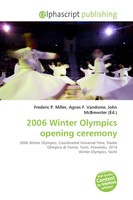 Frederic P. Miller (U. A.) | 2006 Winter Olympics Opening Ceremony | Taschenbuch