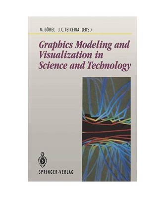 Graphics Modeling and Visualization in Science and Technology: in Science and Te