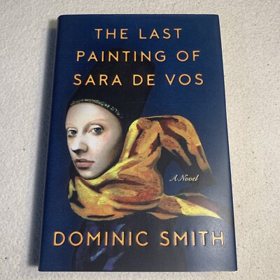 Signed! The Last Painting of Sara de Vos by Dominic Smith 2016 HCDJ VG