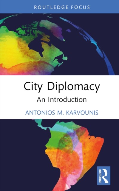 City Diplomacy by Antonios M. Karvounis HARDBACK 9781032716336