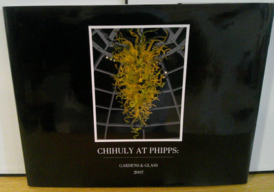 Dale Chihuly -CHIHULY AT PHIPPS:  GARDENS AND GLASS 2007